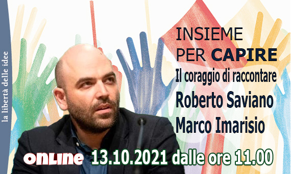 Incontro online: Il coraggio di raccontare: Roberto Saviano e Marco Imarisio